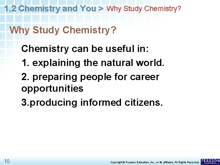 1. 2 Chemistry and You > Why Study Chemistry? Chemistry can be useful in: