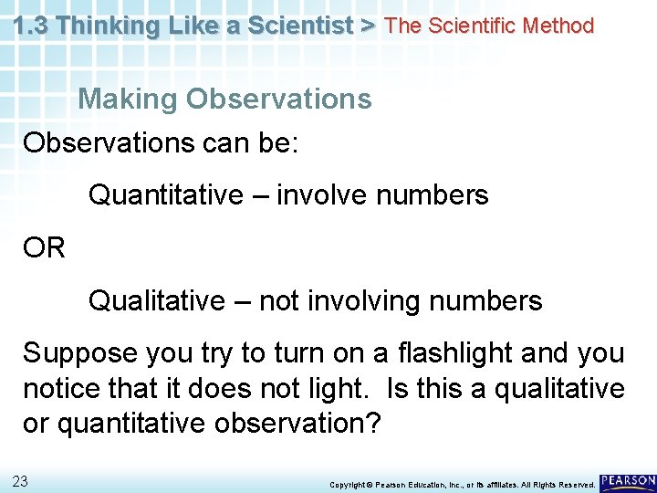 1. 3 Thinking Like a Scientist > The Scientific Method Making Observations can be: