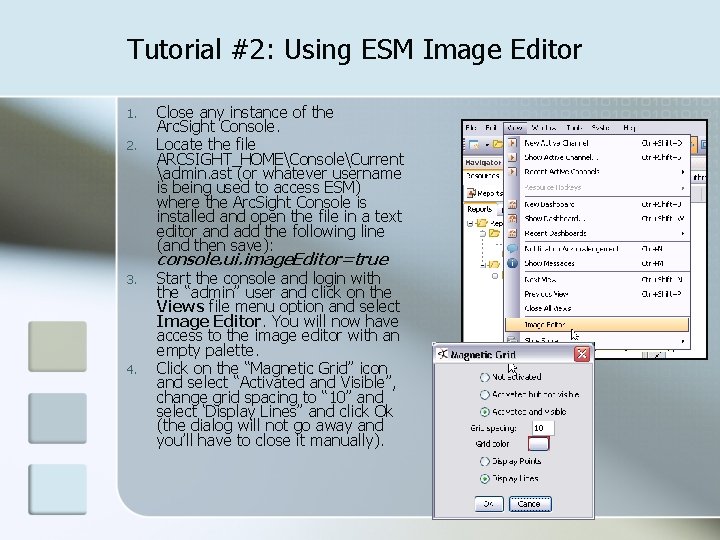 Tutorial #2: Using ESM Image Editor 1. 2. Close any instance of the Arc.