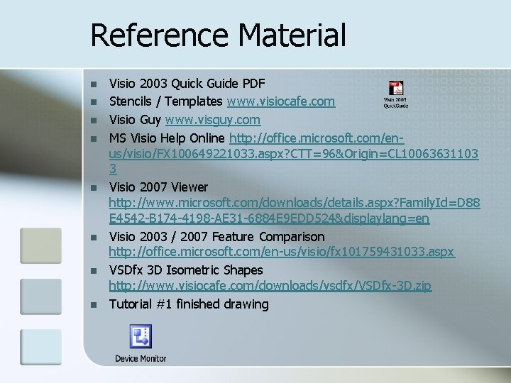 Reference Material n n n n Visio 2003 Quick Guide PDF Stencils / Templates