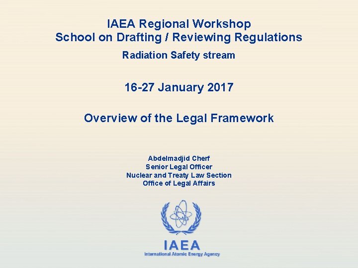 IAEA Regional Workshop School on Drafting / Reviewing Regulations Radiation Safety stream 16 -27