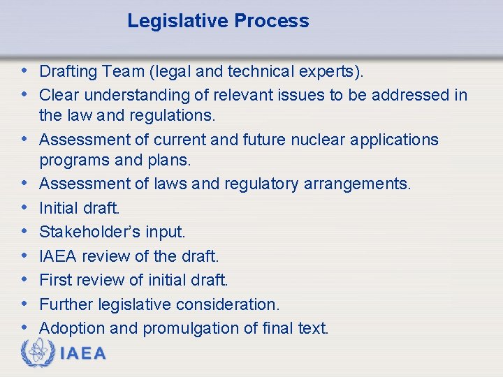 Legislative Process • Drafting Team (legal and technical experts). • Clear understanding of relevant