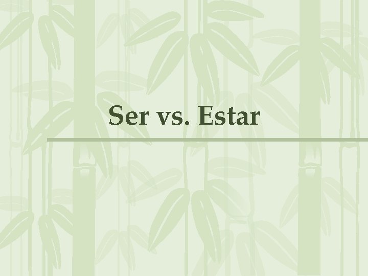 Ser vs. Estar 