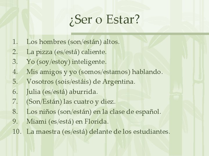 ¿Ser o Estar? 1. 2. 3. 4. 5. 6. 7. 8. 9. 10. Los