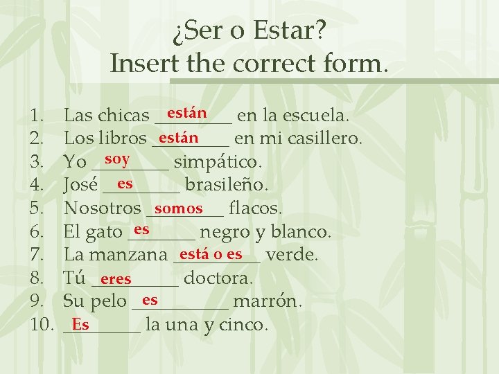 ¿Ser o Estar? Insert the correct form. 1. 2. 3. 4. 5. 6. 7.