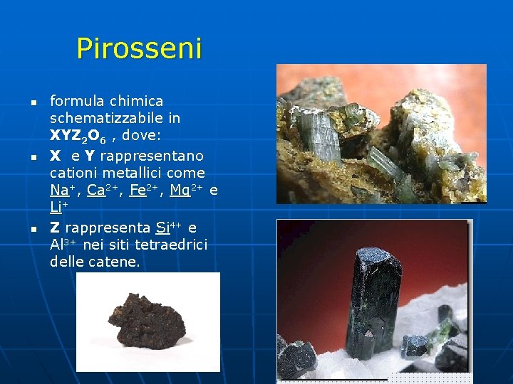 Pirosseni n n n formula chimica schematizzabile in XYZ 2 O 6 , dove: