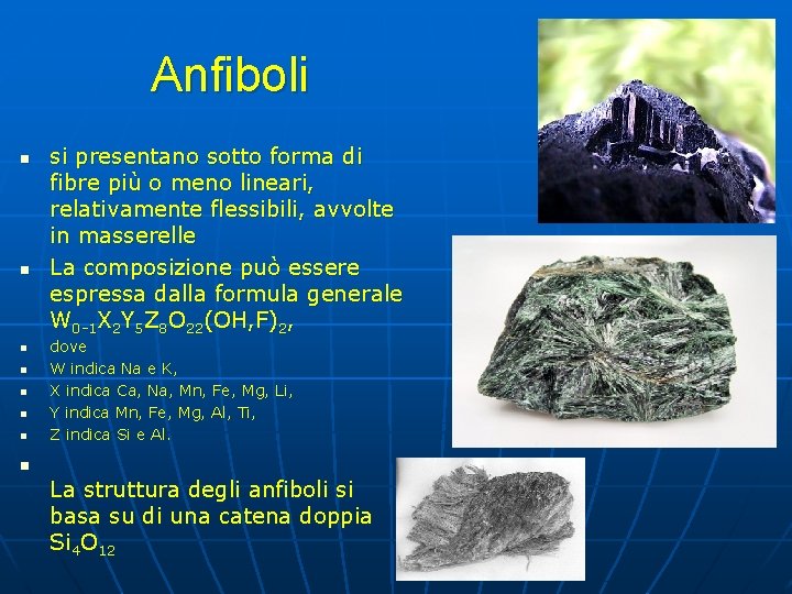 Anfiboli n n n n si presentano sotto forma di fibre più o meno