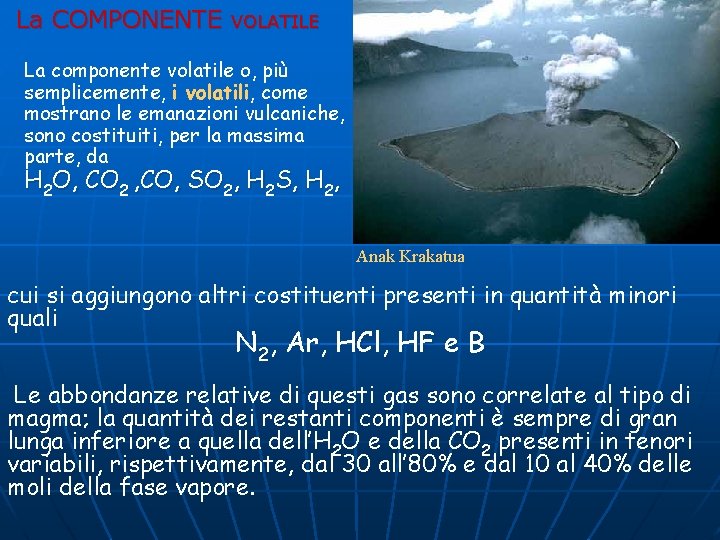La COMPONENTE VOLATILE La componente volatile o, più semplicemente, i volatili, come mostrano le