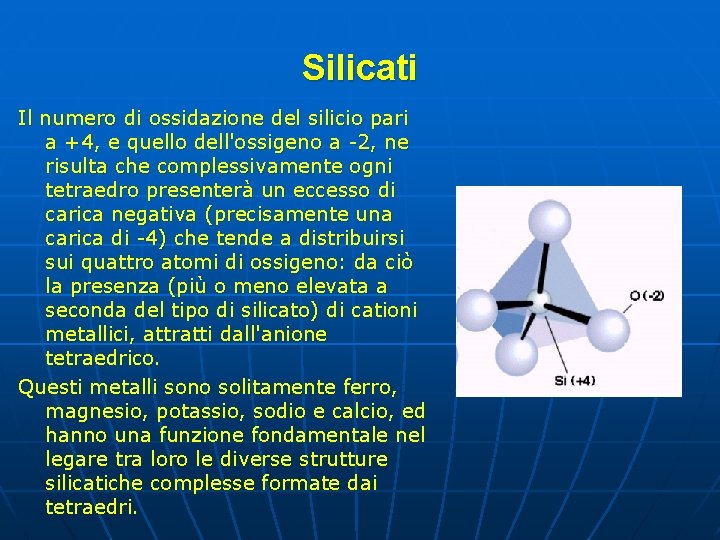 Silicati Il numero di ossidazione del silicio pari a +4, e quello dell'ossigeno a