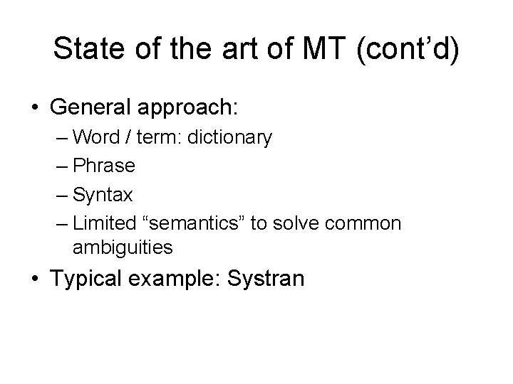 State of the art of MT (cont’d) • General approach: – Word / term: