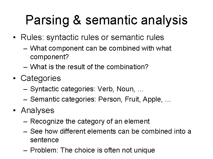 Parsing & semantic analysis • Rules: syntactic rules or semantic rules – What component