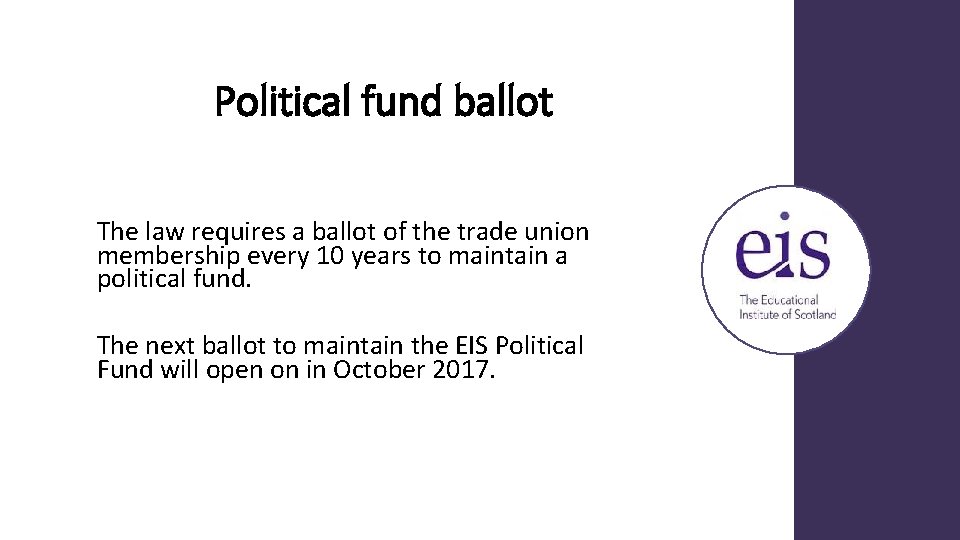 Political fund ballot The law requires a ballot of the trade union membership every