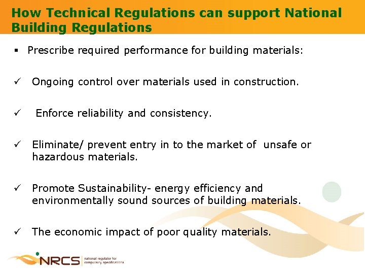 How Technical Regulations can support National Building Regulations § Prescribe required performance for building