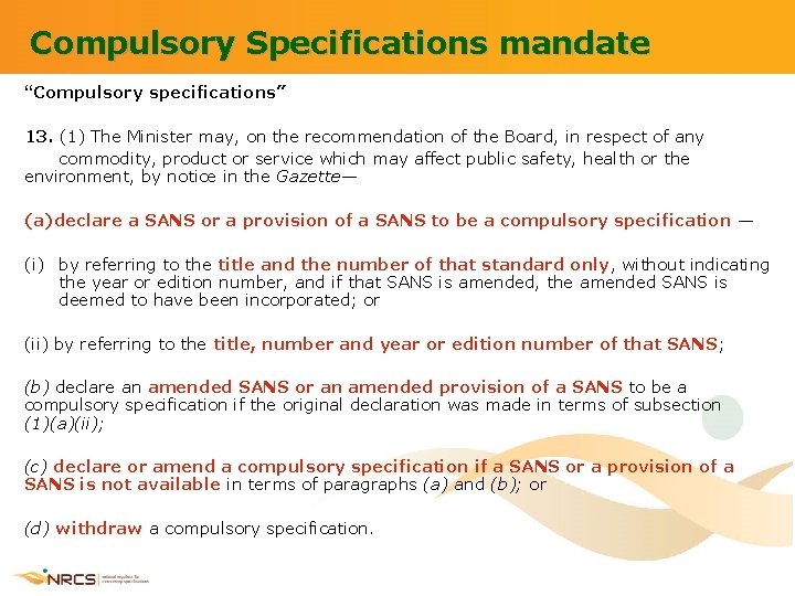Compulsory Specifications mandate “Compulsory specifications” 13. (1) The Minister may, on the recommendation of
