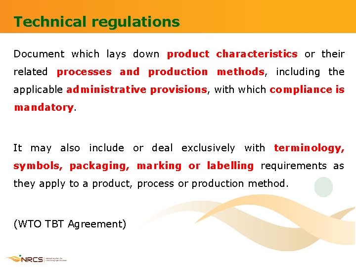 Technical regulations Document which lays down product characteristics or their related processes and production