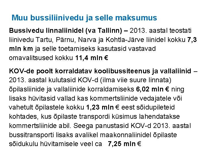 Muu bussiliinivedu ja selle maksumus Bussivedu linnaliinidel (va Tallinn) – 2013. aastal teostati liinivedu