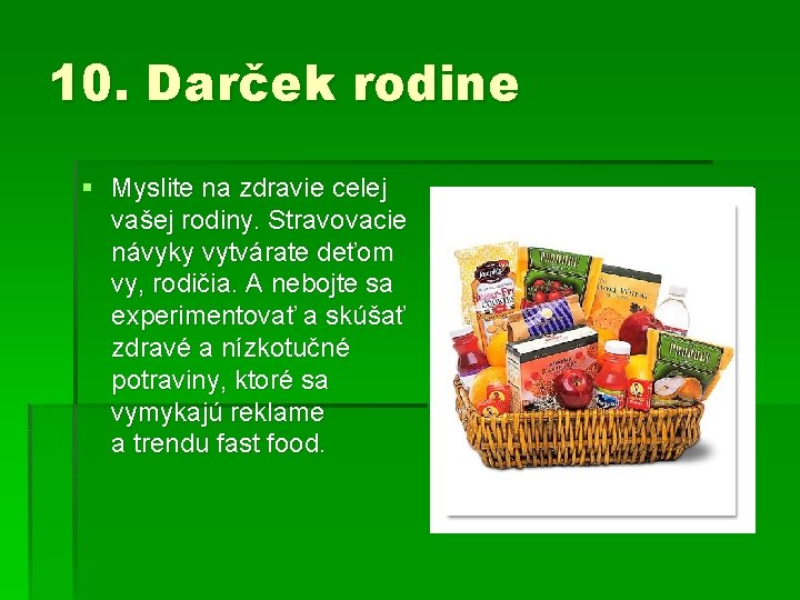 10. Darček rodine § Myslite na zdravie celej vašej rodiny. Stravovacie návyky vytvárate deťom