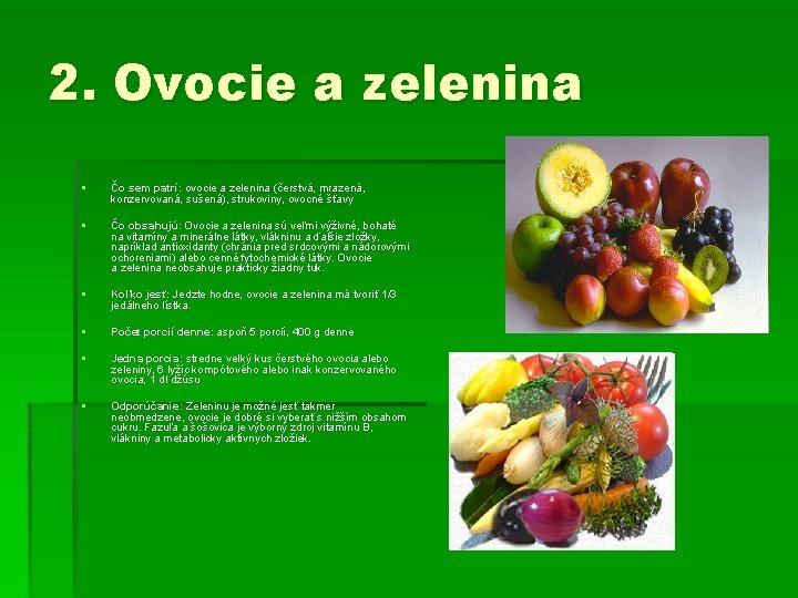 2. Ovocie a zelenina § Čo sem patrí: ovocie a zelenina (čerstvá, mrazená, konzervovaná,