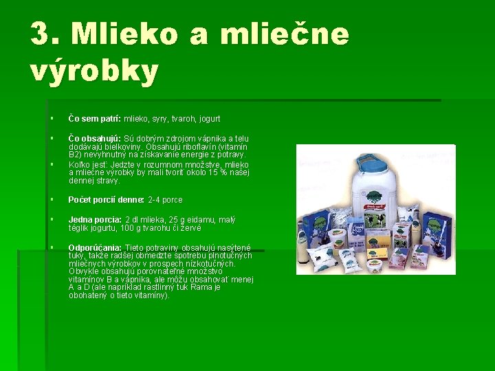 3. Mlieko a mliečne výrobky § Čo sem patrí: mlieko, syry, tvaroh, jogurt §