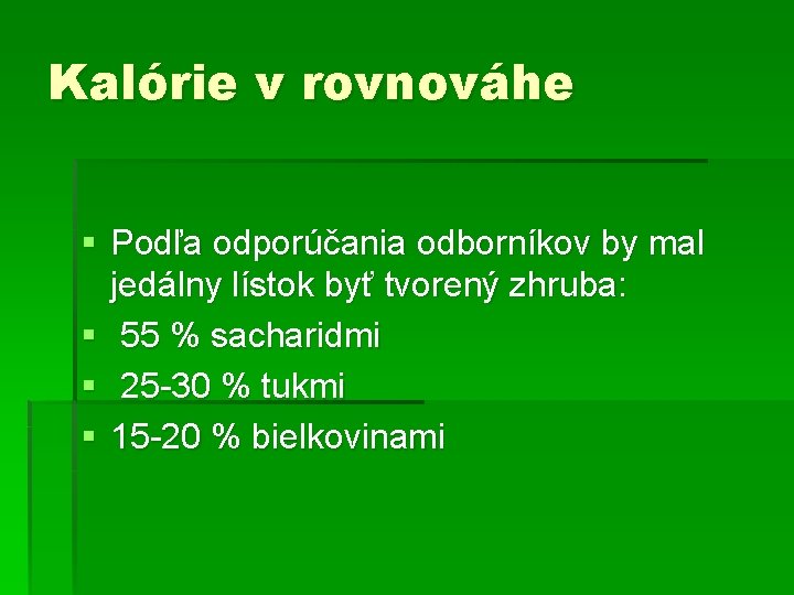 Kalórie v rovnováhe § Podľa odporúčania odborníkov by mal jedálny lístok byť tvorený zhruba: