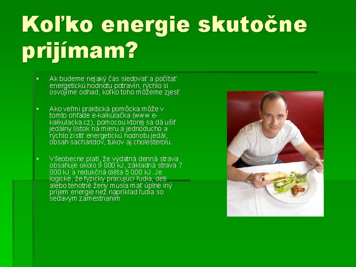 Koľko energie skutočne prijímam? § Ak budeme nejaký čas sledovať a počítať energetickú hodnotu