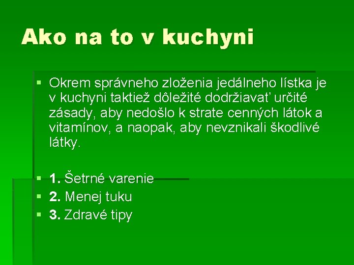 Ako na to v kuchyni § Okrem správneho zloženia jedálneho lístka je v kuchyni