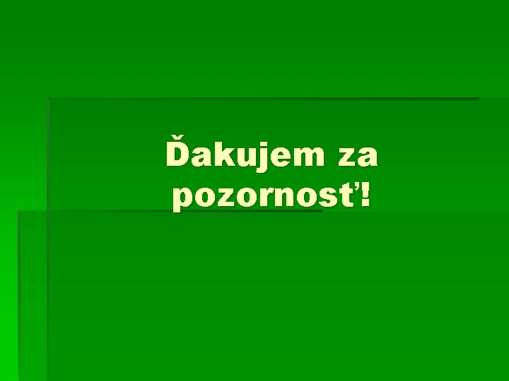 Ďakujem za pozornosť! 