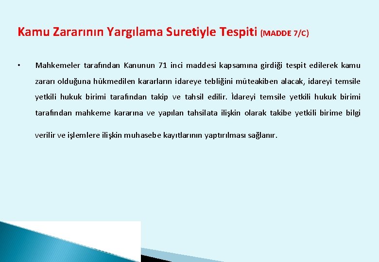 Kamu Zararının Yargılama Suretiyle Tespiti (MADDE 7/C) • Mahkemeler tarafından Kanunun 71 inci maddesi