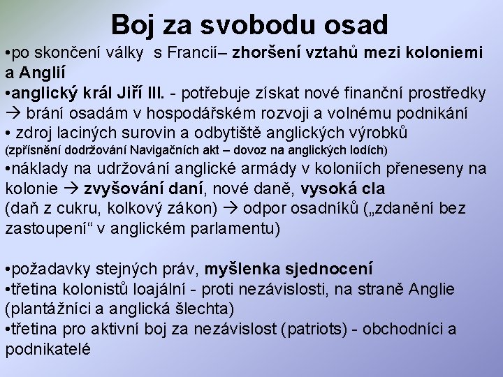 Boj za svobodu osad • po skončení války s Francií– zhoršení vztahů mezi koloniemi