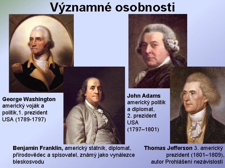 Významné osobnosti George Washington americký voják a politik, 1. prezident USA (1789 -1797) John