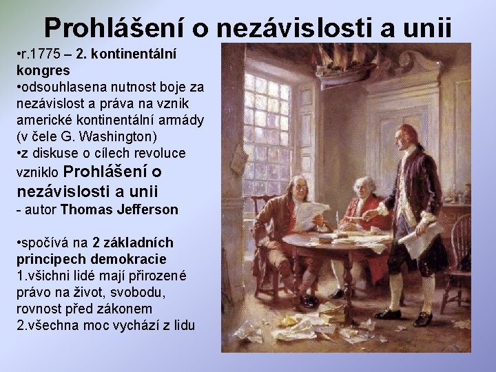 Prohlášení o nezávislosti a unii • r. 1775 – 2. kontinentální kongres • odsouhlasena