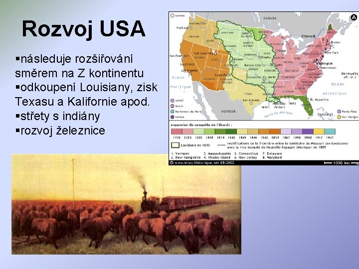 Rozvoj USA §následuje rozšiřování směrem na Z kontinentu §odkoupení Louisiany, zisk Texasu a Kalifornie