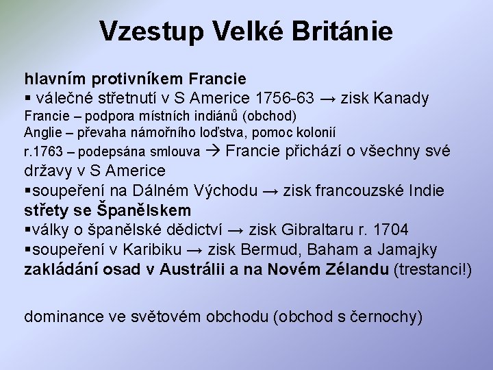 Vzestup Velké Británie hlavním protivníkem Francie § válečné střetnutí v S Americe 1756 -63