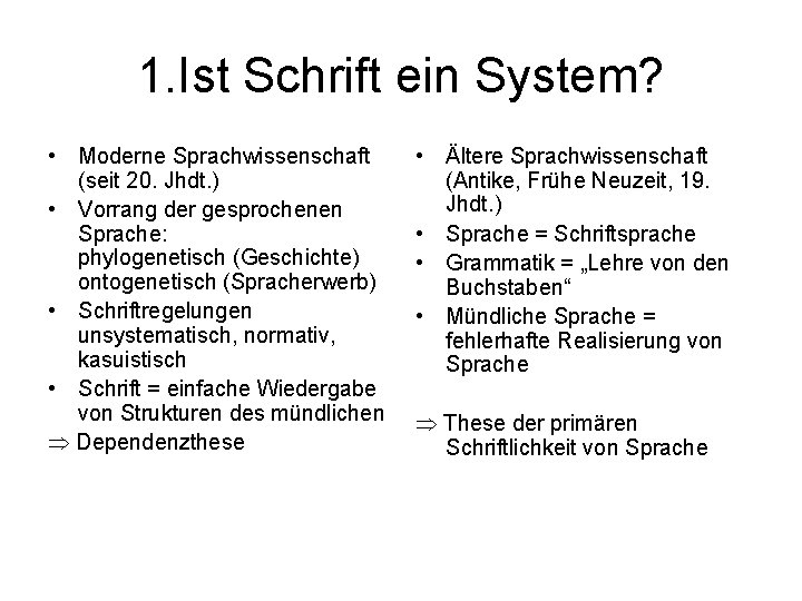 1. Ist Schrift ein System? • Moderne Sprachwissenschaft (seit 20. Jhdt. ) • Vorrang