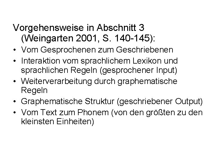 Vorgehensweise in Abschnitt 3 (Weingarten 2001, S. 140 -145): • Vom Gesprochenen zum Geschriebenen