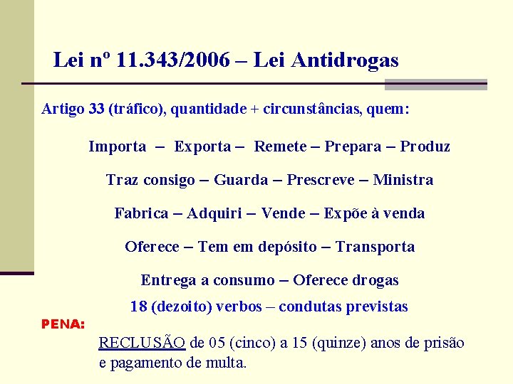 Lei nº 11. 343/2006 – Lei Antidrogas Artigo 33 (tráfico), quantidade + circunstâncias, Lei nº 11. 343/2006 – Lei Antidrogas Artigo 33 (tráfico), quantidade + circunstâncias,