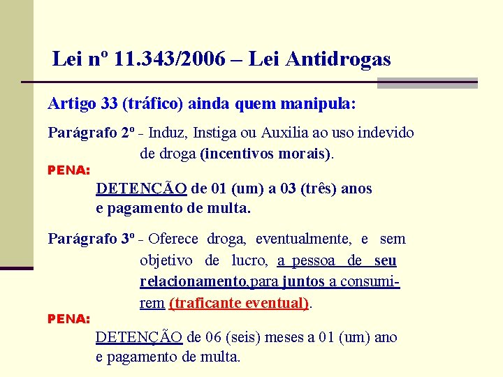  Lei nº 11. 343/2006 – Lei Antidrogas Artigo 33 (tráfico) ainda quem manipula: