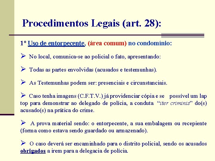  Procedimentos Legais (art. 28): 1º Uso de entorpecente, (área comum) no condomínio: Uso