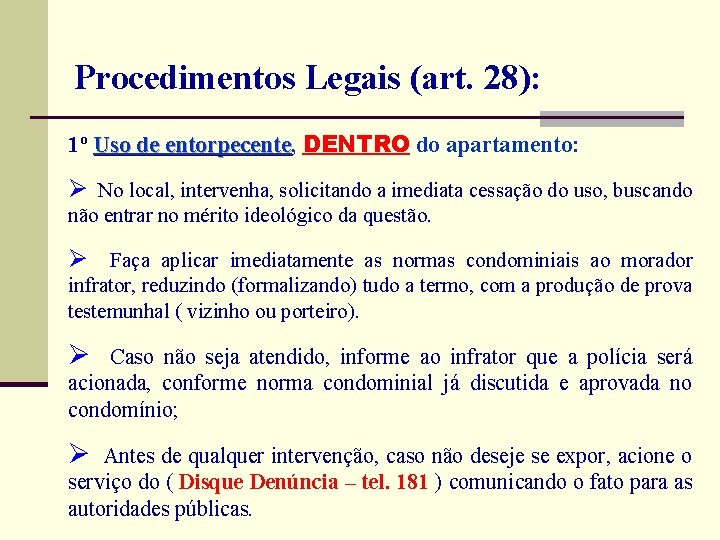  Procedimentos Legais (art. 28): 1º Uso de entorpecente, DENTRO do apartamento: Uso de