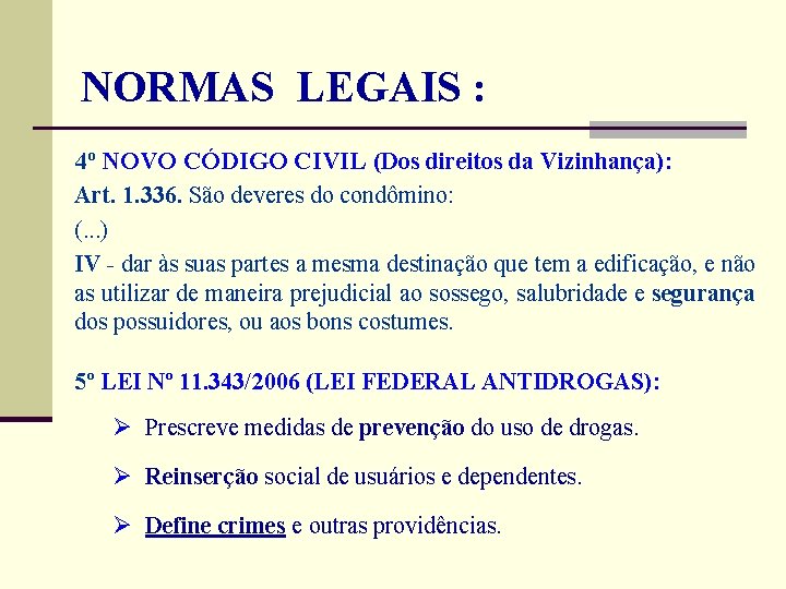  NORMAS LEGAIS : 4º NOVO CÓDIGO CIVIL (Dos direitos da Vizinhança): Art. 1.