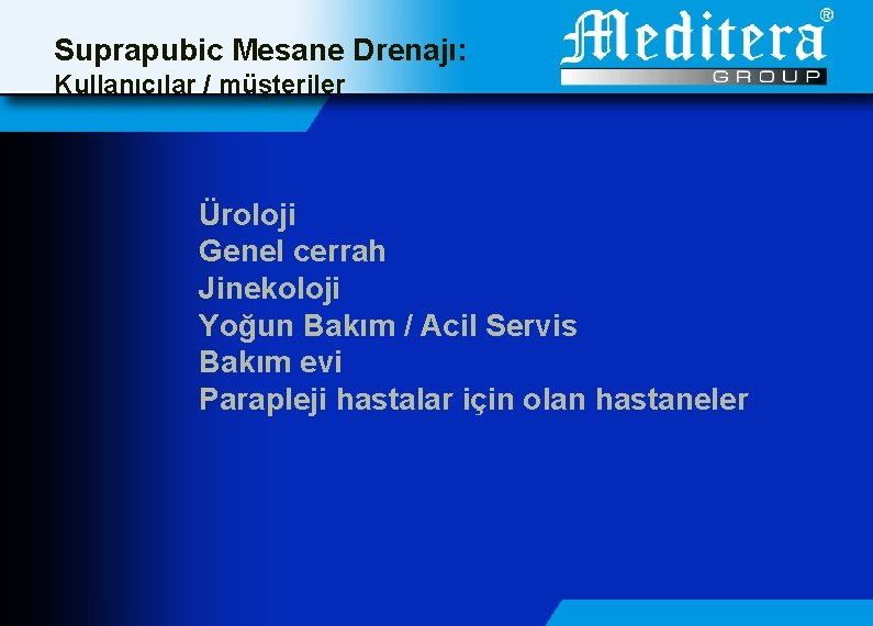 Suprapubic Mesane Drenajı: Kullanıcılar / müşteriler Üroloji Genel cerrah Jinekoloji Yoğun Bakım / Acil