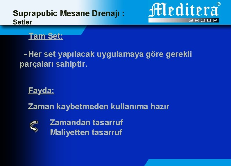 Suprapubic Mesane Drenajı : Setler Tam Set: - Her set yapılacak uygulamaya göre gerekli