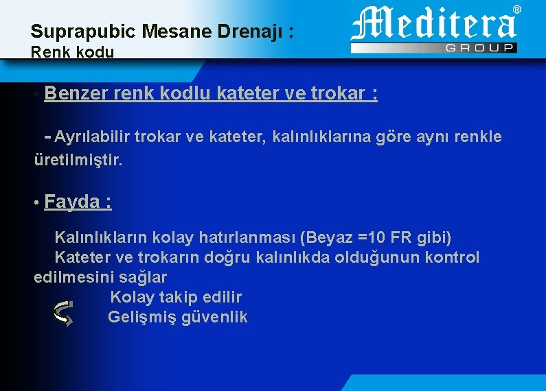 Suprapubic Mesane Drenajı : Renk kodu • Benzer renk kodlu kateter ve trokar :