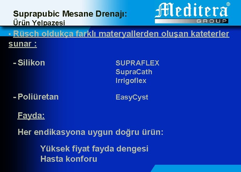 Suprapubic Mesane Drenajı: Ürün Yelpazesi • Rüsch oldukça farklı materyallerden oluşan kateterler sunar :