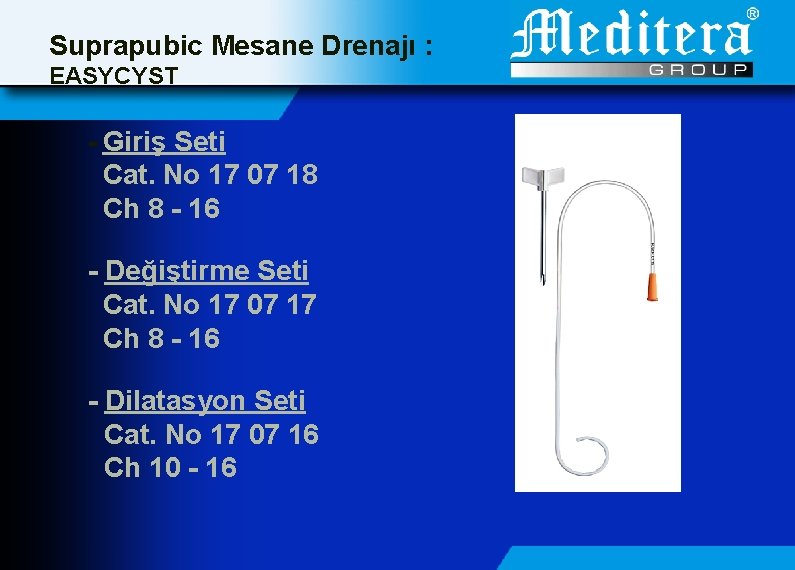 Suprapubic Mesane Drenajı : EASYCYST - Giriş Seti Cat. No 17 07 18 Ch