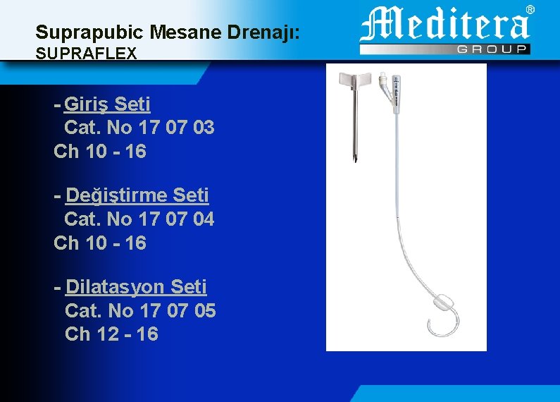 Suprapubic Mesane Drenajı: SUPRAFLEX - Giriş Seti Cat. No 17 07 03 Ch 10