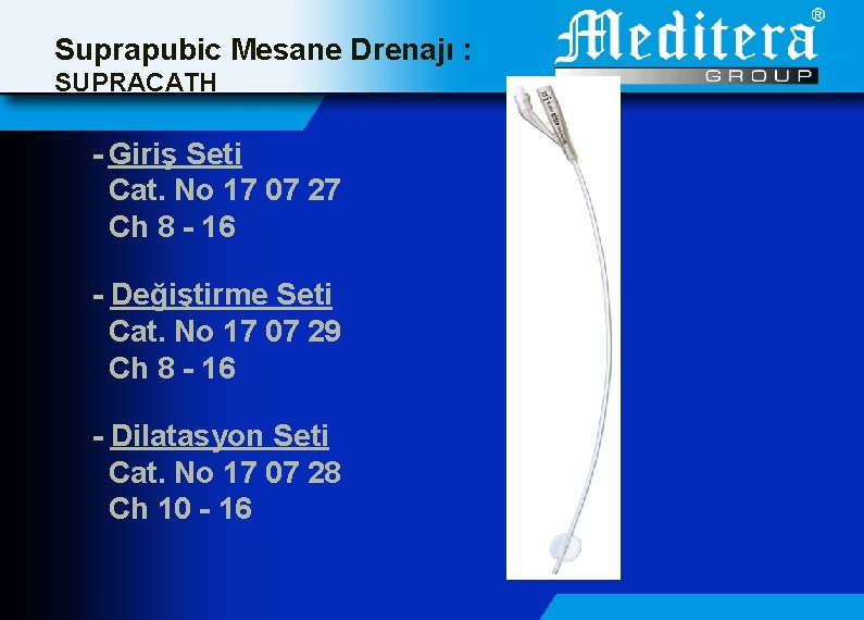 Suprapubic Mesane Drenajı : SUPRACATH - Giriş Seti Cat. No 17 07 27 Ch