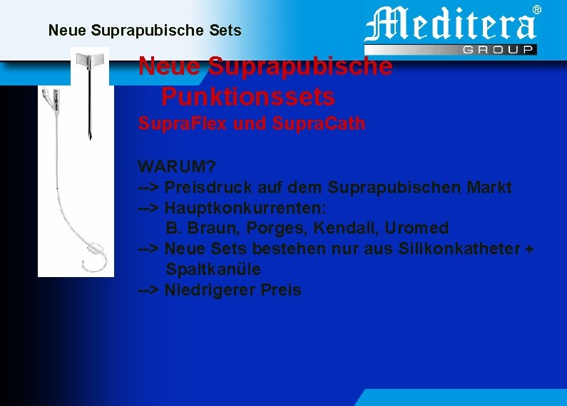 Neue Suprapubische Sets Neue Suprapubische Punktionssets Supra. Flex und Supra. Cath WARUM? --> Preisdruck