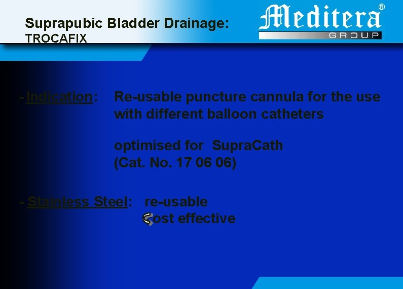 Suprapubic Bladder Drainage: TROCAFIX - Indication: Re-usable puncture cannula for the use with different