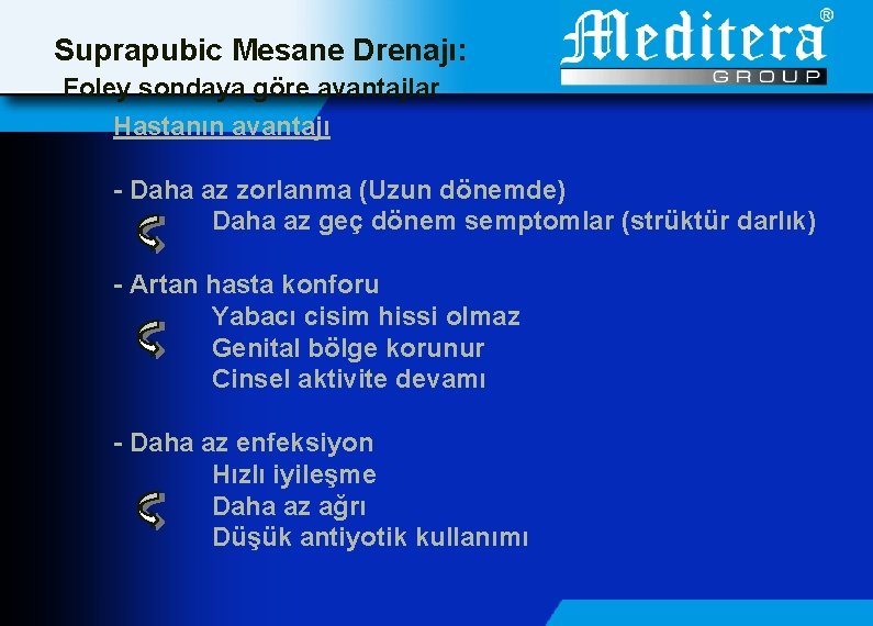 Suprapubic Mesane Drenajı: Foley sondaya göre avantajlar Hastanın avantajı - Daha az zorlanma (Uzun